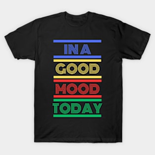 In a Good Mood Today (Mood Colors) T-Shirt